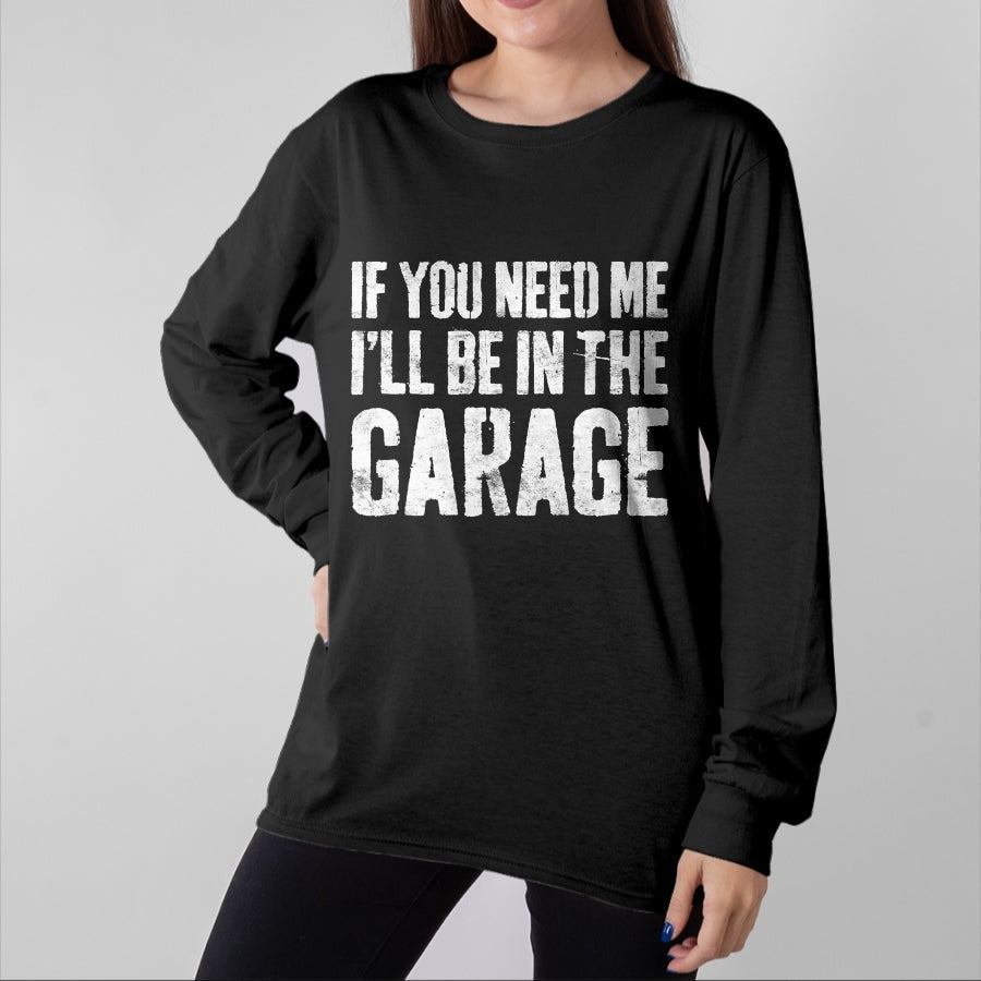 Best Mechanic Life Shirt, Funny Mechanic UnisexT-Shirt/Hoodie/Sweatshirt HLT00 - If You Need Me I'll Be in The Garage Shirt Men Mechanic Dad T-Shirt