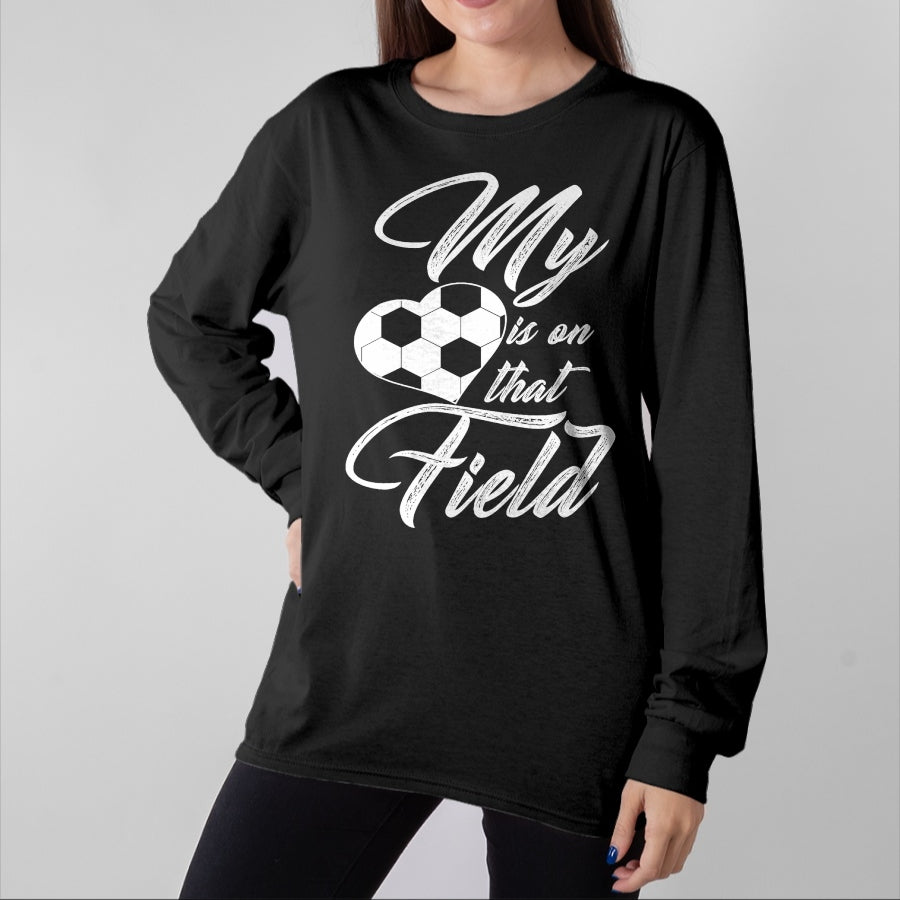 Gift for Mom Shirt, Funny Mom Unisex T-Shirt/Hoodie/Sweatshirt HLT00 - My Heart Is On That Soccer Field Funny Men Women Kids T-Shirt