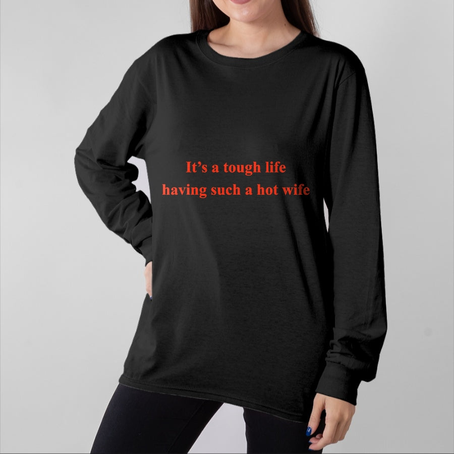 Best Thanksgiving Family Shirt , Funny Thanksgiving UnisexT-Shirt/Hoodie/Sweatshirt HLT00 - It’s A Tough Life Having Such A Hot Wife Funny Quotes T-Shirt