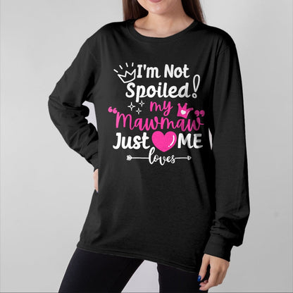 Best Wife Shirt, Wife and Husband Unisex T-Shirt/Hoodie/Sweatshirt HLT00 - I'm Not Spoiled My Mawmaw Just Loves Me Team Girls Matching T-Shirt