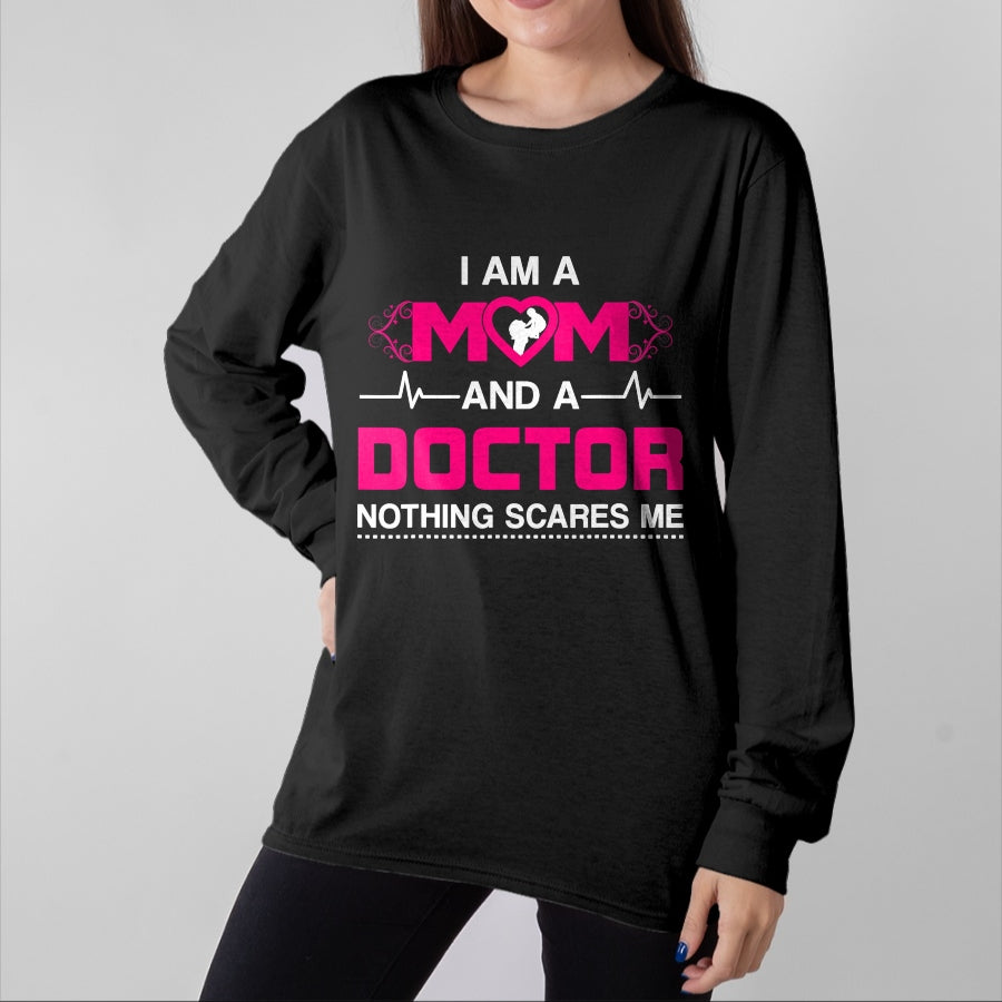 Best Doctor Shirt, Funny Doctor UnisexT-Shirt/Hoodie/Sweatshirt HLT00 - I Am A Mom and A Doctor Nothing Scares Me - Best Doctor T-Shirt