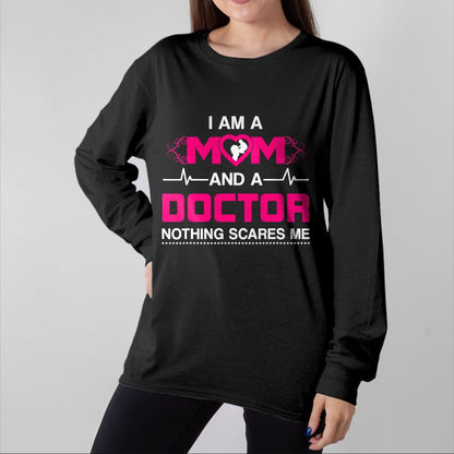 Best Doctor Shirt, Funny Doctor UnisexT-Shirt/Hoodie/Sweatshirt HLT00 - I Am A Mom and A Doctor Nothing Scares Me - Best Doctor T-Shirt