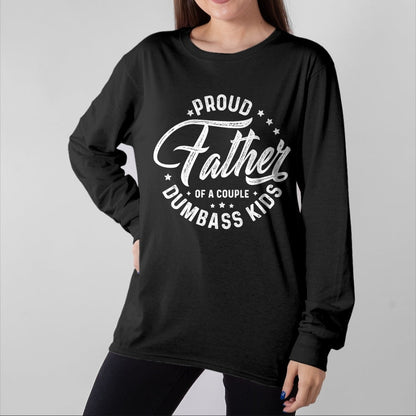 Gift for Dad Shirt, Funny Dad Unisex T-Shirt/Hoodie/Sweatshirt HLT00 – Proud Father Of A Couple Dumbass Kids T-Shirt