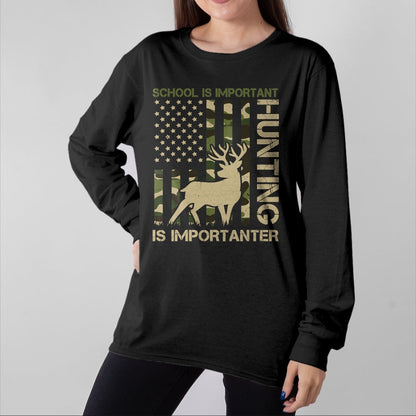 Funny Hunting Shirt, Gift For Hunting Lover Unisex T-Shirt/Hoodie/Sweatshirt HLT00 - School is important but HUNTING is Importanter Deer Hunting T-Shirt (1)
