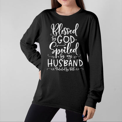 Best Wife Shirt, Wife and Husband Unisex T-Shirt/Hoodie/Sweatshirt HLT00 - Blessed by God Spoiled by My Husband Protected by Both T-Shirt
