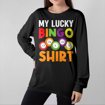 Gift for Mom Shirt, Funny Mom Unisex T-Shirt/Hoodie/Sweatshirt HLT00 - My Lucky Bingo Shirt Funny Bingo Player Caller Womens Mom Long Sleeve T-Shirt