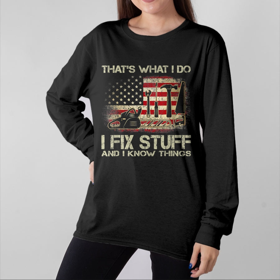 Best Mechanic Life Shirt, Funny Mechanic UnisexT-Shirt/Hoodie/Sweatshirt HLT00 - I Fix Stuff And I Know Things American Flag T Shirts Tees for Men and Women Patriotic Handyman Mecha