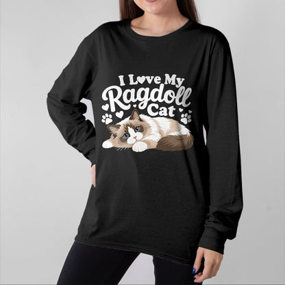 Cat Love Shirt, Funny Cat Lover Gift UnisexT-Shirt/Hoodie/Sweatshirt HLT00 - I Love My Ragdoll Cat - T-Shirt