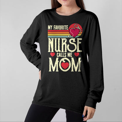 Funny Nurse Shirt, Nurse Unisex T-Shirt/Hoodie/Sweatshirt HLT00 - My Favorite Nurse Calls Me Mom Vintage Mother's Day T-Shirt