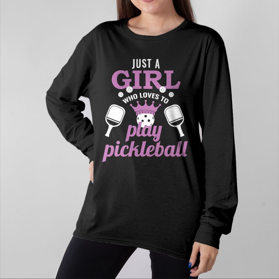 Funny Pickleball Shirt, Pickleball Lover Unisex T-Shirt/Hoodie/Sweatshirt HLT00 - Just a Girl Who Loves to Play Pickleball Funny Pickleball T-Shirt