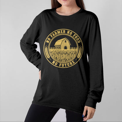 Best Farmer Life Shirt, Funny Farmer UnisexT-Shirt/Hoodie/Sweatshirt HLT00 - No Farmers No Food No Future Farmer Market Farming Vintage Long Sleeve T-Shirt