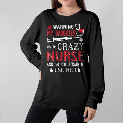 Funny Nurse Shirt, Nurse Unisex T-Shirt/Hoodie/Sweatshirt HLT00 - Warning My Daughter is a Crazy Nurse I'm Not Afraid Nursing T-Shirt