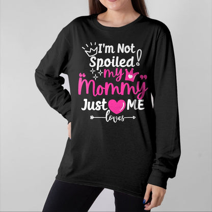 Best Wife Shirt, Wife and Husband Unisex T-Shirt/Hoodie/Sweatshirt HLT00 - I'm Not Spoiled My Mommy Just Loves Me Team Girls Matching T-Shirt