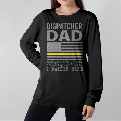 Gift for Dad Shirt, Funny Dad Unisex T-Shirt/Hoodie/Sweatshirt HLT00 – Proud Dad Of A 911 Dispatcher Thin Gold Line Dispatch Father T-Shirt