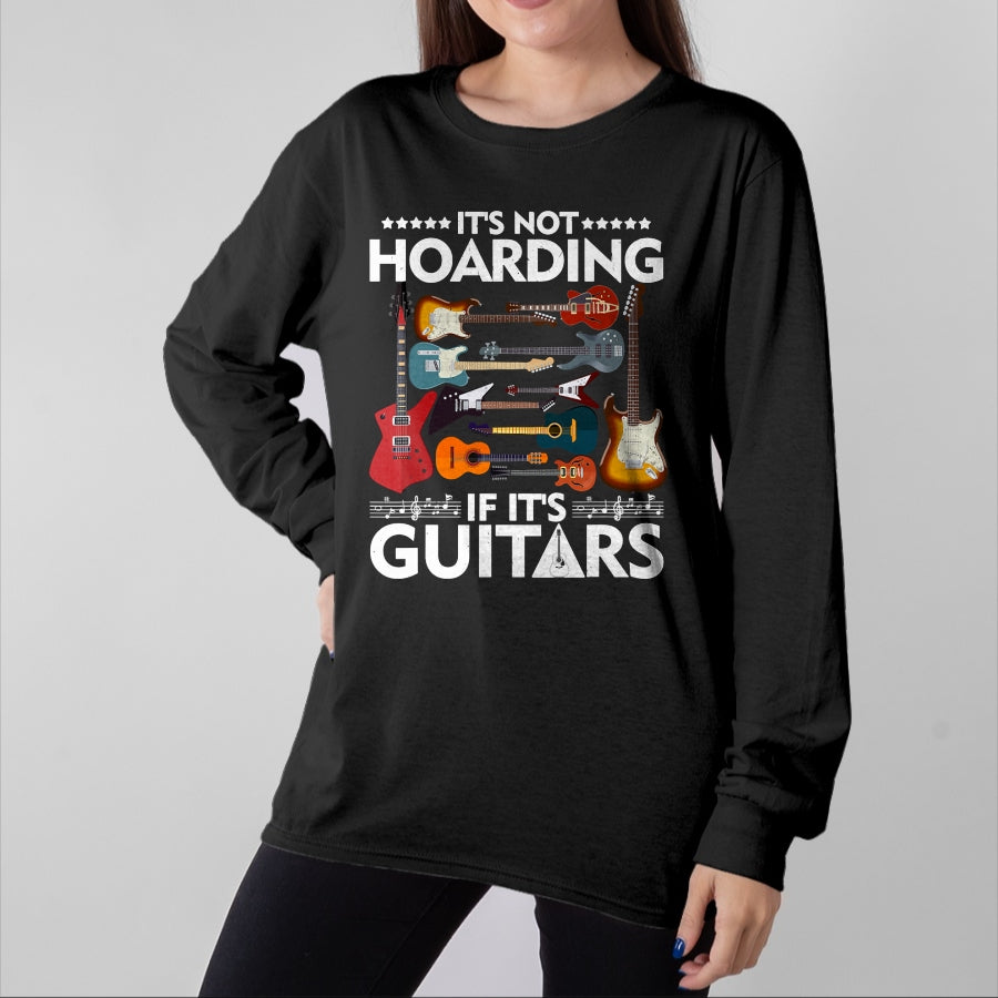Guitar Lover Shirt, Funny Guitar UnisexT-Shirt/Hoodie/Sweatshirt HLT00 - It’s Not Hoarding If It’s Guitars Musicians T-Shirt Small