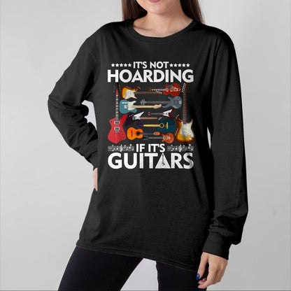 Guitar Lover Shirt, Funny Guitar UnisexT-Shirt/Hoodie/Sweatshirt HLT00 - It’s Not Hoarding If It’s Guitars Musicians T-Shirt Small