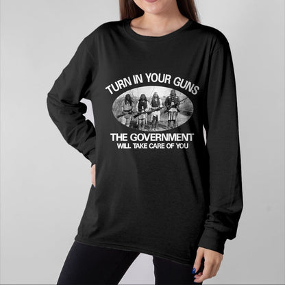 Native American T-Shirts, Vintage Native American Unisex T-Shirt/Hoodie/Sweatshirt HLT00 - Turn In Your Guns, The Government Will Take Care of You