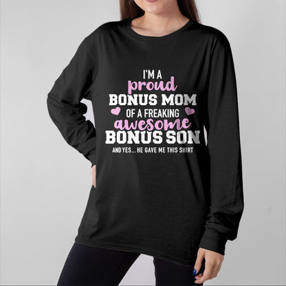 Gift for Mom Shirt, Funny Mom Unisex T-Shirt/Hoodie/Sweatshirt HLT00 - I'm a proud bonus mom of an awesome bonus son T-Shirt