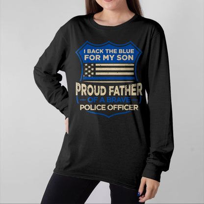 Gift for Dad Shirt, Funny Dad Unisex T-Shirt/Hoodie/Sweatshirt HLT00 – Police Officer I Back The Blue For My Son Proud Father T-Shirt