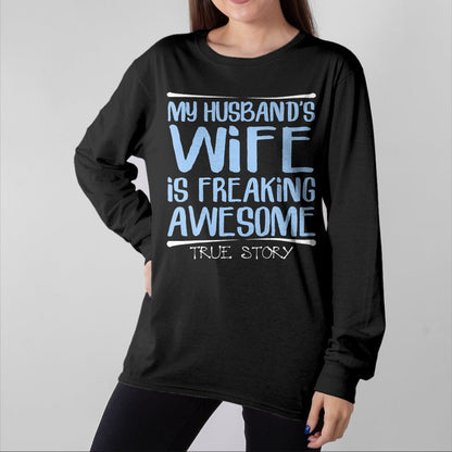 Best Wife Shirt, Wife and Husband Unisex T-Shirt/Hoodie/Sweatshirt HLT00 - Funny Wife Gift My Husbands Wife Is Freaking Awesome T-Shirt