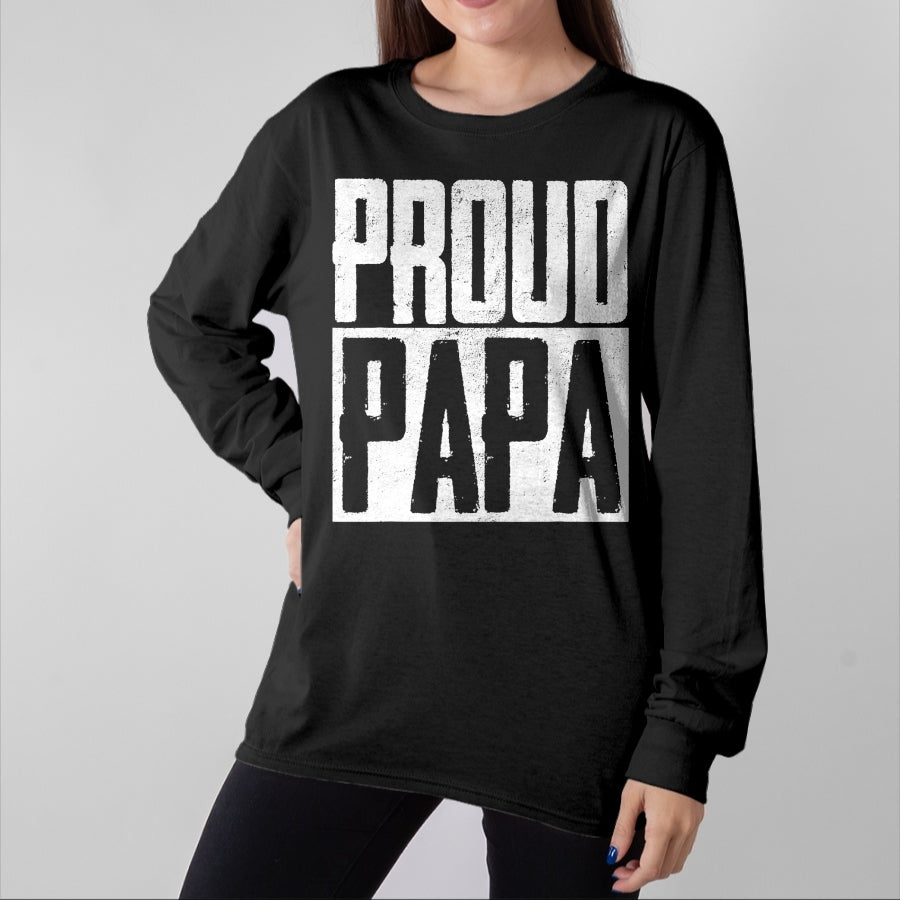 Gift for Dad Shirt, Funny Dad Unisex T-Shirt/Hoodie/Sweatshirt HLT00 – Proud Papa Father Fatherhood Parent Happy Father_s Day T-Shirt