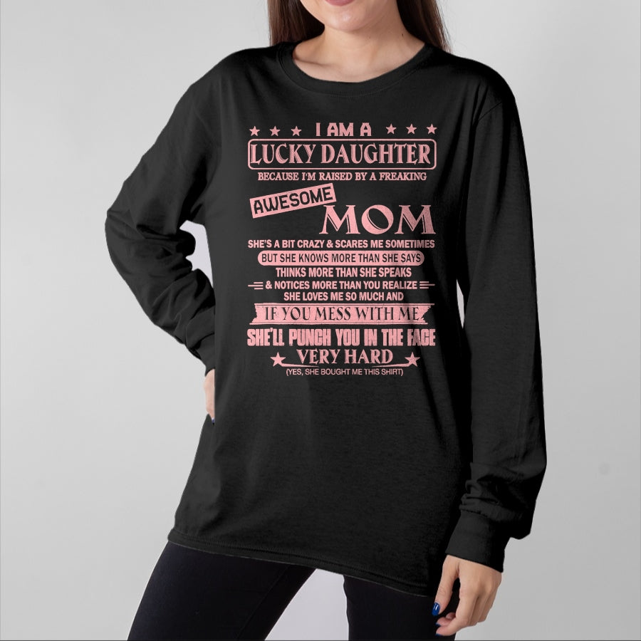 Gift for Mom Shirt, Funny Mom Unisex T-Shirt/Hoodie/Sweatshirt HLT00 - I Am A Lucky Daughter Shirt I'm Raised By Awesome Mom T-Shirt