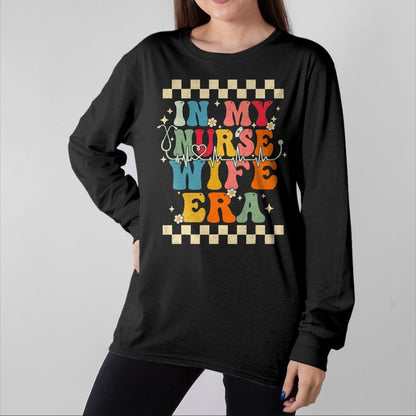 Funny Nurse Shirt, Nurse Unisex T-Shirt/Hoodie/Sweatshirt HLT00 - In My Nurse Wife Era Retro Groovy Gift Nurse Wife T-Shirt