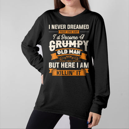 Best Grandpa Shirt, Proud Grandpa Unisex T-Shirt/Hoodie/Sweatshirt HLT00 - Mens I Never Dreamed That I'd Become A Grumpy Old Man Grandpa Short Sleeve T-Shirt