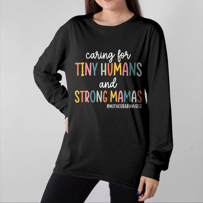 Funny Nurse Shirt, Nurse Unisex T-Shirt/Hoodie/Sweatshirt HLT00 - Caring for Tiny Humans And Strong Mamas Mother Baby Nurse T-Shirt