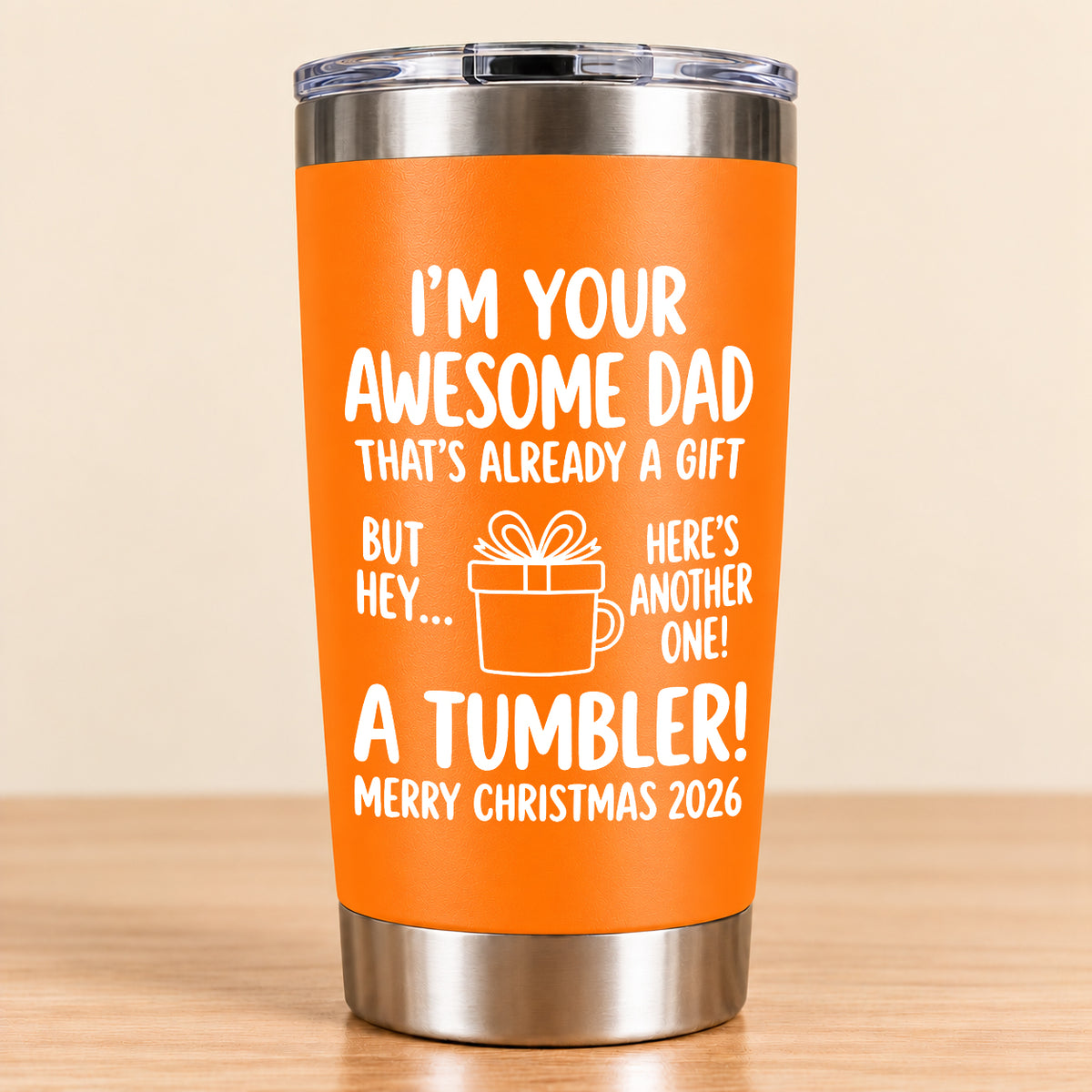 I’M YOUR AWESOME DAD THAT’S ALREADY A GIFT BUT HEY… HERE’S ANOTHER ONE! A TUMBLER! - Funny Christmas 2026 - Gift Accent Coffee Tumbler (SKU3D2610-904)