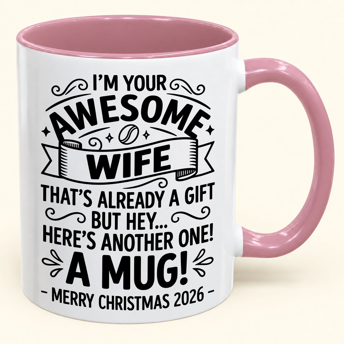 I’M YOUR AWESOME WIFE THAT’S ALREADY A GIFT BUT HEY… HERE’S ANOTHER ONE! A MUG! - Funny Christmas 2026 - Gift Accent Coffee Mug (SKU2610-867)