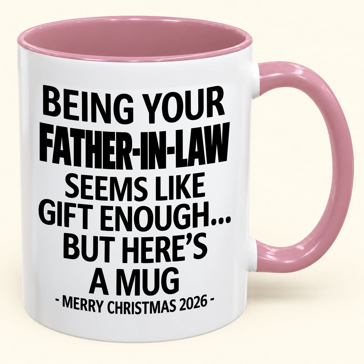 Being Your Father-in-law Is Gift Enough - Funny Christmas 2026 - Gift Accent Coffee Mug (SKU2610-70)
