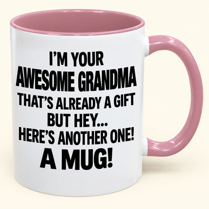 I’M YOUR  AWESOME GRANDMA THAT’S ALREADY A GIFT BUT HEY… HERE’S ANOTHER ONE! A MUG!- Funny Christmas 2026 - Gift Accent Coffee Mug (SKU2610-838)
