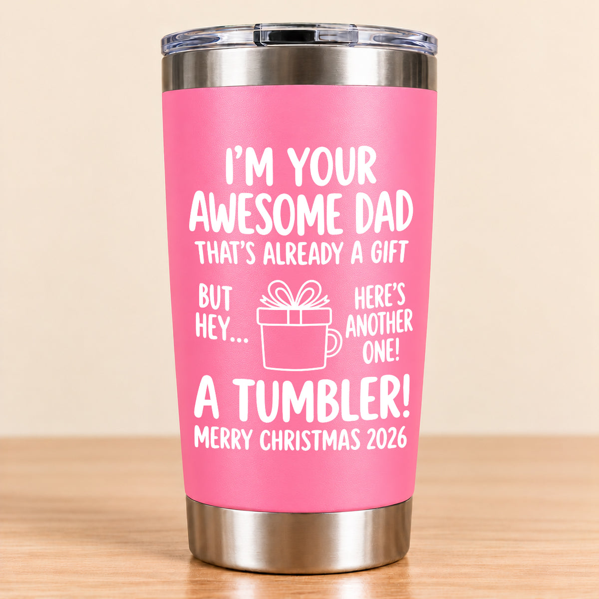 I’M YOUR AWESOME DAD THAT’S ALREADY A GIFT BUT HEY… HERE’S ANOTHER ONE! A TUMBLER! - Funny Christmas 2026 - Gift Accent Coffee Tumbler (SKU3D2610-904)