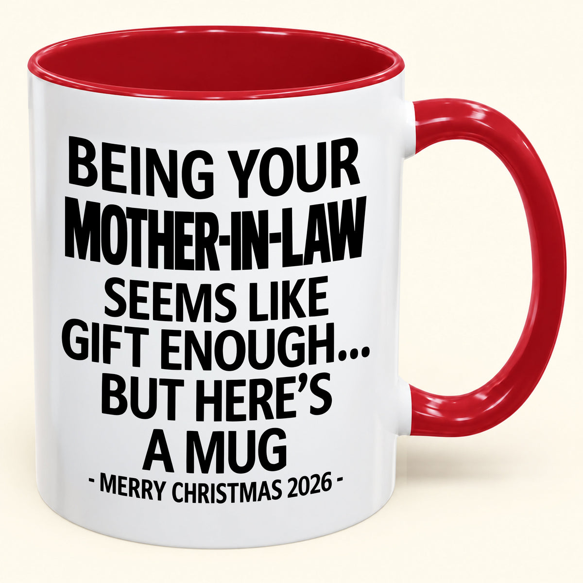 Being Your Mother-in-law Is Gift Enough - Funny Christmas 2026 - Gift Accent Coffee Mug (SKU2610-66)