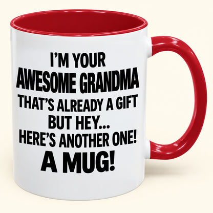I’M YOUR  AWESOME GRANDMA THAT’S ALREADY A GIFT BUT HEY… HERE’S ANOTHER ONE! A MUG!- Funny Christmas 2026 - Gift Accent Coffee Mug (SKU2610-838)