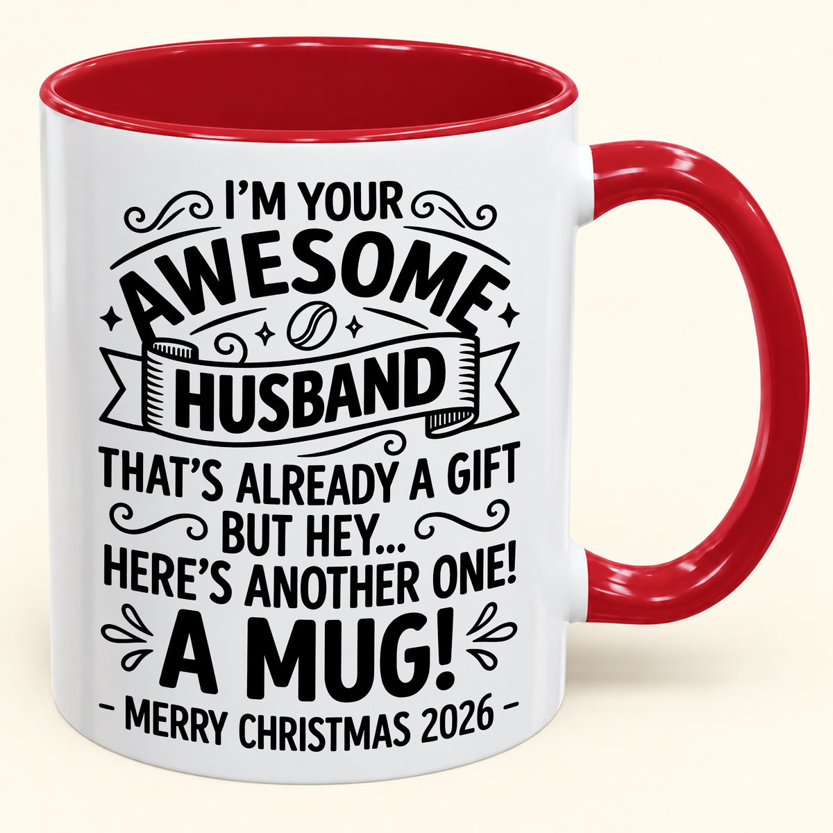 I’M YOUR AWESOME HUSBAND THAT’S ALREADY A GIFT BUT HEY… HERE’S ANOTHER ONE! A MUG! - Funny Christmas 2026 - Gift Accent Coffee Mug (SKU2610-869)