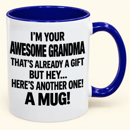 I’M YOUR  AWESOME GRANDMA THAT’S ALREADY A GIFT BUT HEY… HERE’S ANOTHER ONE! A MUG!- Funny Christmas 2026 - Gift Accent Coffee Mug (SKU2610-838)