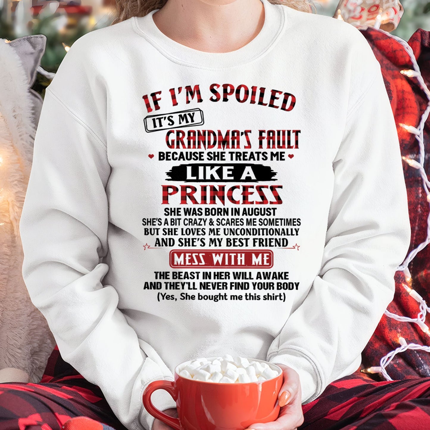 IF I'M SPOILED IT'S MY GRANDMA'S FAULT ♥ BECAUSE SHE TREATS ME ♥ LIKE A PRINCESS - From Grandma for granddaughter - NTTD08 (SKU07-92-08)