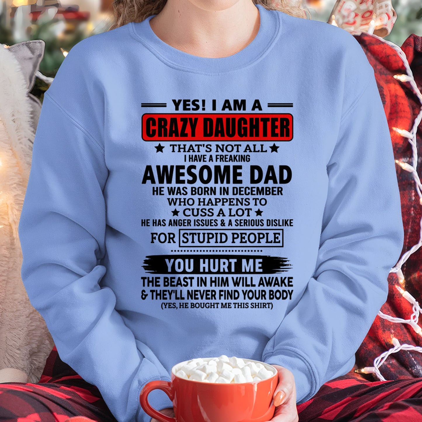 ccdi12 - YES! I AM A CRAZY DAUGHTER OF AN AWESOME DECEMBER DAD - Birthday Gift From December Dad / Man - (SKU2605-163-12)