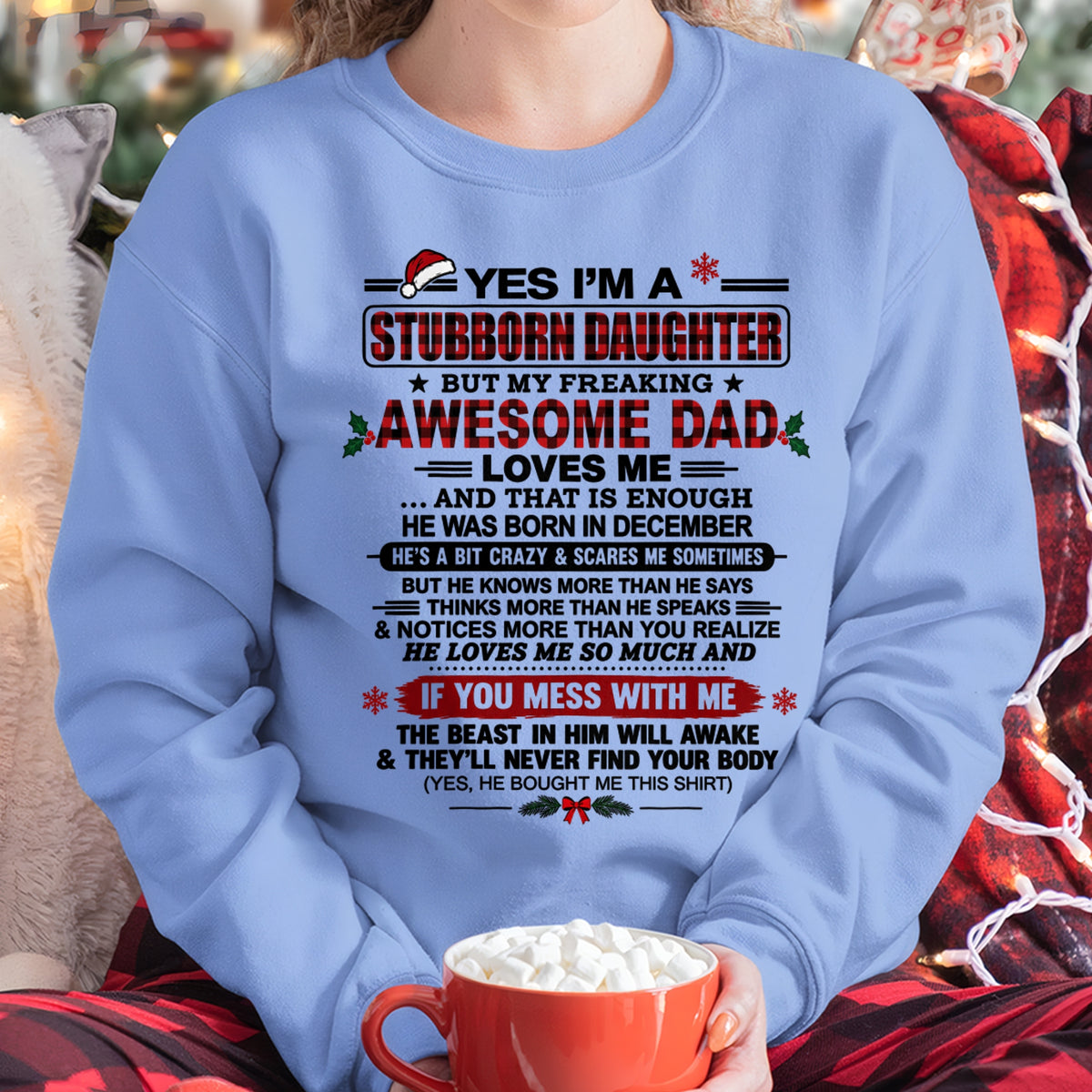 Yes I’m A Stubborn Daughter T-Shirt – Birthday Gift From December Dad / Man - Merry Christmas - Noel Shirt - ccdi12 (SKU2610-529-12)