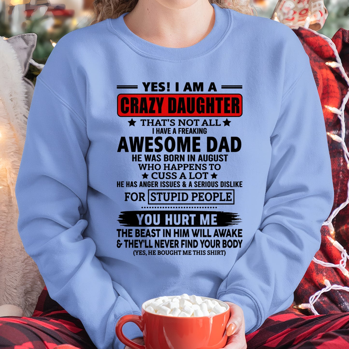 ccdi08 - YES! I AM A CRAZY DAUGHTER OF AN AWESOME AUGUST DAD - Birthday Gift From August Dad / Man - (SKU2605-163-08)