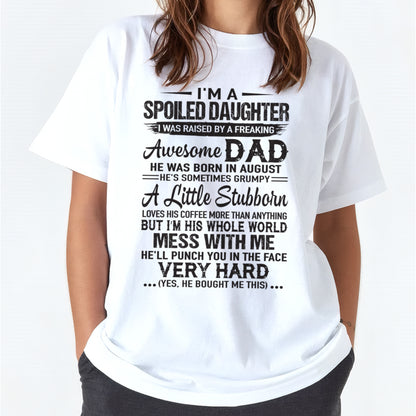 Spoiled Daughter T-Shirt – Funny Gift From Awesome Dad Born in August - FROM MAN - ccdi08 (SKU09-142-08)
