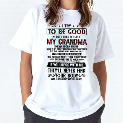 I TRY TO BE GOOD BUT I TAKE AFTER MY GRANDMA - From grandma for granddaughter - NTTD06 (SKU07-102-06)