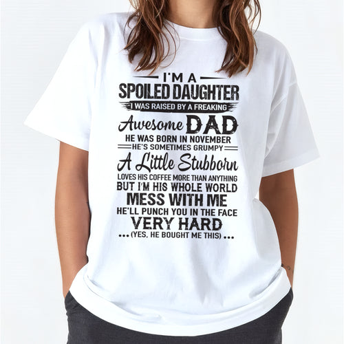 Spoiled Daughter T-Shirt – Funny Gift From Awesome Dad Born in November - FROM MAN - ccdi11 (SKU09-142-11)