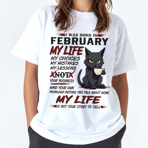 Born in February – My Life My Choices Quote Cat Design - FMA ccdi02 (SKU09-92-02)