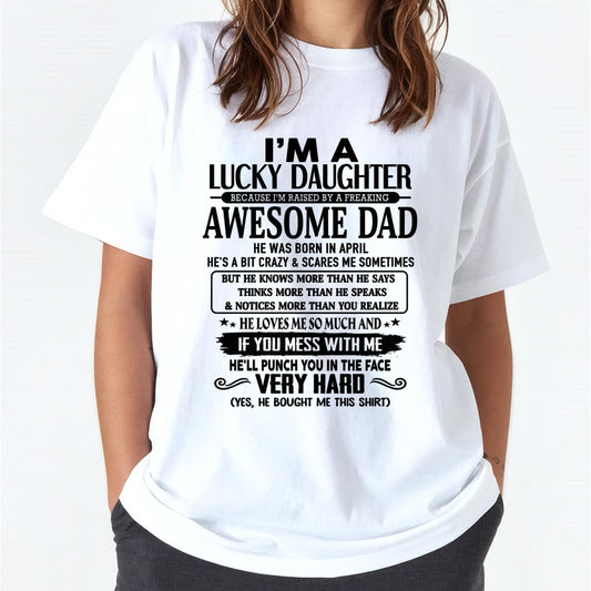 APRIL - I'M A LUCKY DAUGHTER BECAUSE I'M RAISED BY A FREAKING AWESOME DAD - FROM MAN  (SKU-TLUCKYDD-04)