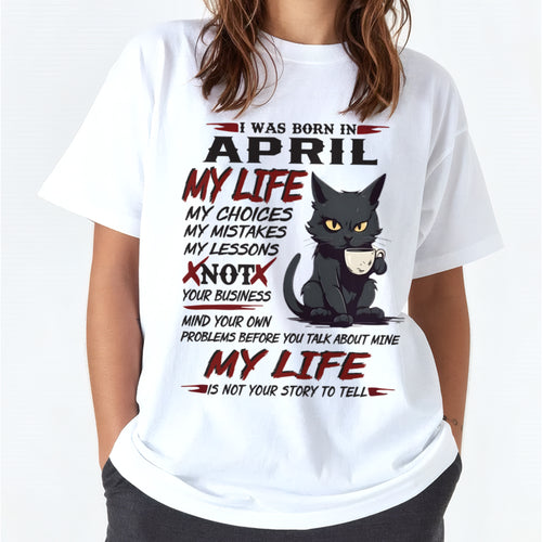 Born in April – My Life My Choices Quote Cat Design - FMA ccdi04 (SKU09-92-04)