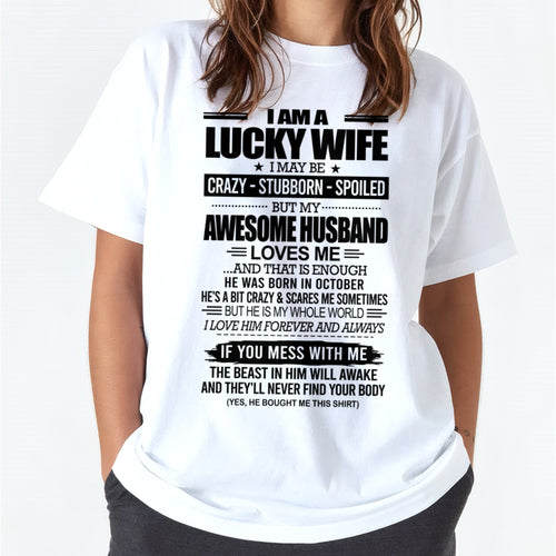 I AM A LUCKY WIFE I MAY BE CRAZY - STUBBORN - SPOILED T-Shirt – Birthday Gift From October Husband / Man - ccdi10 (SKU12-297-10)