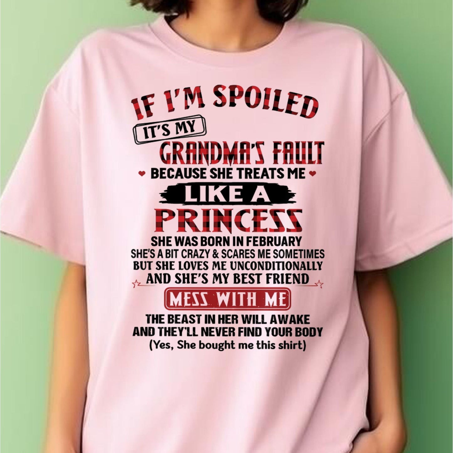 IF I'M SPOILED IT'S MY GRANDMA'S FAULT ♥ BECAUSE SHE TREATS ME ♥ LIKE A PRINCESS - From Grandma for granddaughter - NTTD02 (SKU07-92-02)